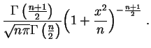 $\displaystyle \frac{\Gamma\left(\frac{n+1}{2}\right)}{\sqrt{n\pi}
\Gamma\left(\frac{n}{2}\right)} \Big(1+\frac{x^2}{n}\Big)^{-\frac{n+1}{2}}\;.
$