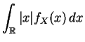 $ \displaystyle\int_{\mathbb{R}}\vert x\vert f_X(x)\,dx$