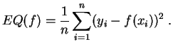 $\displaystyle EQ(f) = \frac{1}{n} \sum_{i=1}^n (y_i - f(x_i))^2\;.$