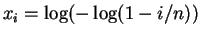 $ x_i=\log(-\log(1-i/n))$