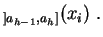 $\displaystyle _{]a_{h-1},a_h]}(x_i)\;.
$