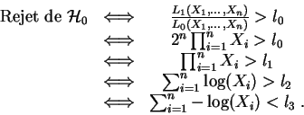 \begin{displaymath}\begin{array}{ccc}
\mbox{Rejet de }{\cal H}_0&\Longleftrighta...
...eftrightarrow&
\sum_{i=1}^n -\log(X_i) < l_3\;.\\
\end{array}\end{displaymath}