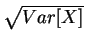 $ \sqrt{Var[X]}$