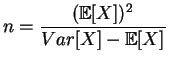 $\displaystyle n=\frac{(\mathbb{E}[X])^2}{Var[X]-\mathbb{E}[X]}$