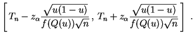 $\displaystyle \left[\,T_n - z_\alpha \frac{\sqrt{u(1-u)}}{f(Q(u))\sqrt{n}}\,,\,
T_n + z_\alpha \frac{\sqrt{u(1-u)}}{f(Q(u))\sqrt{n}}\,\right]\;.
$