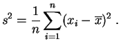 $\displaystyle s^2 = \frac{1}{n} \sum_{i=1}^n (x_i-\overline{x})^2\;.
$