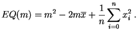$\displaystyle EQ(m) = m^2 - 2m \overline{x} +\frac{1}{n} \sum_{i=0}^n x_i^2\;.
$