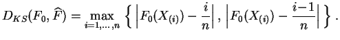 $\displaystyle D_{KS}(F_0,\widehat{F}) = \max_{i=1,\ldots,n}\,
\Big\{\,\Big\ver...
...{n}\Big\vert\,,\,
\Big\vert F_0(X_{(i)})-\frac{i\!-\!1}{n}\Big\vert\,\Big\}\;.
$